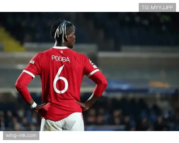 博格巴中场价值再获认可，转会市场热度持续升温